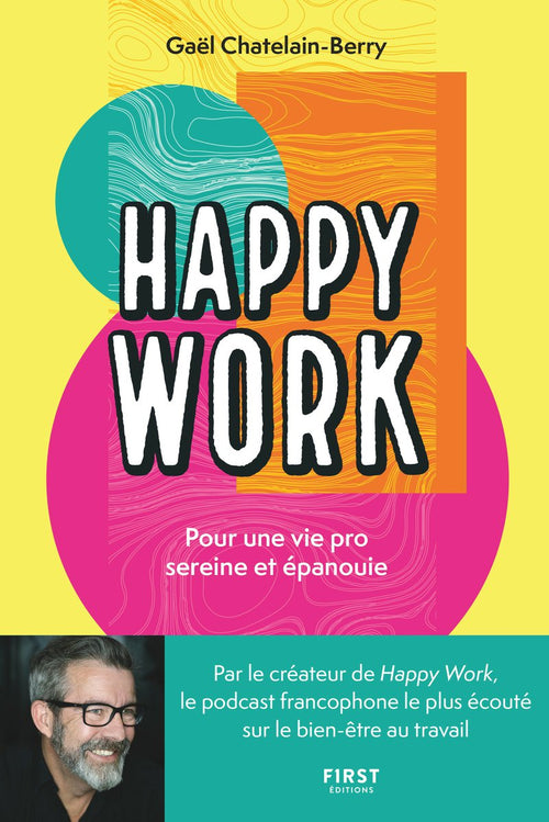 Happy Work. Pour une vie pro sereine et épanouie