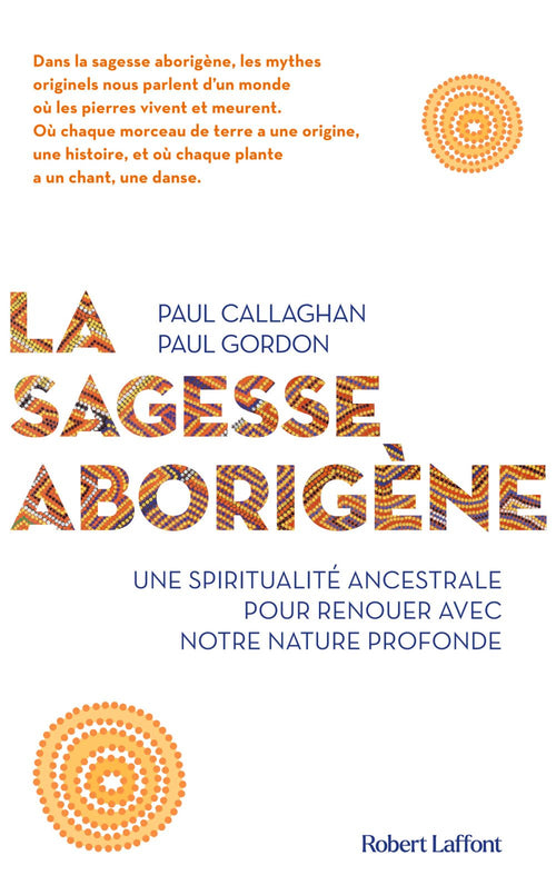 La Sagesse aborigène - Une spiritualité ancestrale pour renouer avec notre nature profonde