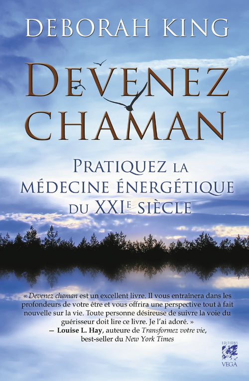 Devenez chaman - Pratiquez la médecine énergétique du XXIe siècle