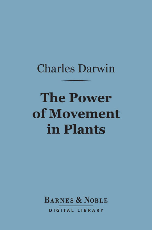 The Power of Movement in Plants (Barnes & Noble Digital Library)