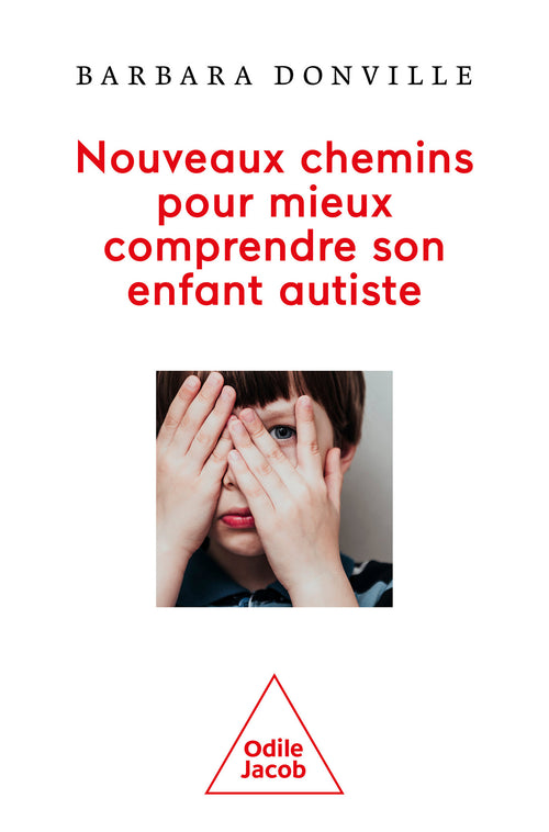 Nouveaux chemins pour mieux comprendre son enfant autiste