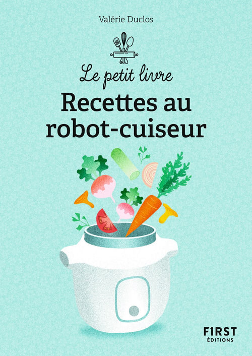 Le Petit livre de - 150 recettes au robot cuiseur, 2e éd