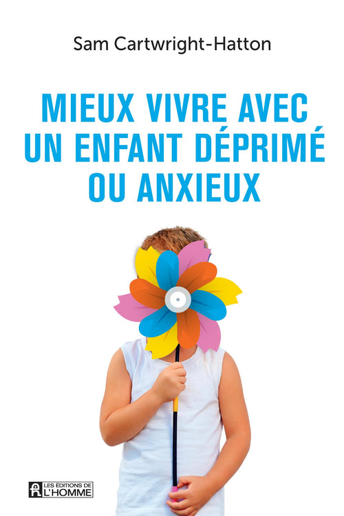 Mieux vivre avec un enfant déprimé ou anxieux