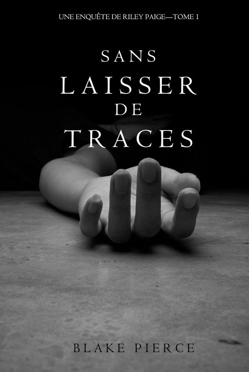 Sans Laisser de Traces (Une Enquête de Riley Paige - Tome 1)