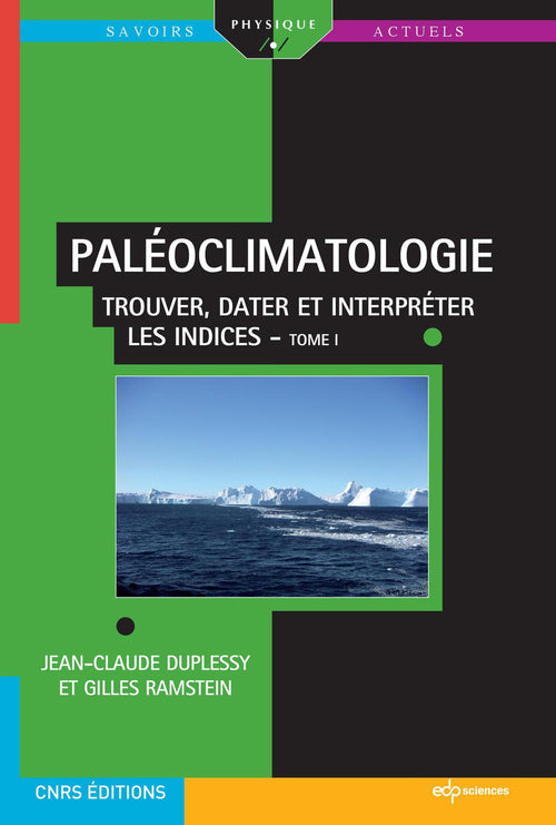 PALÉOCLIMATOLOGIE - Trouver, dater et interpréter les indices - Tome I