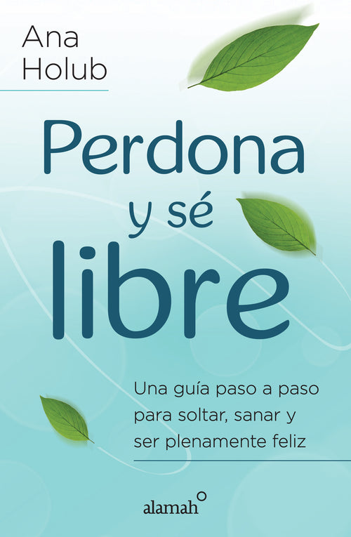 Perdona y sé libre