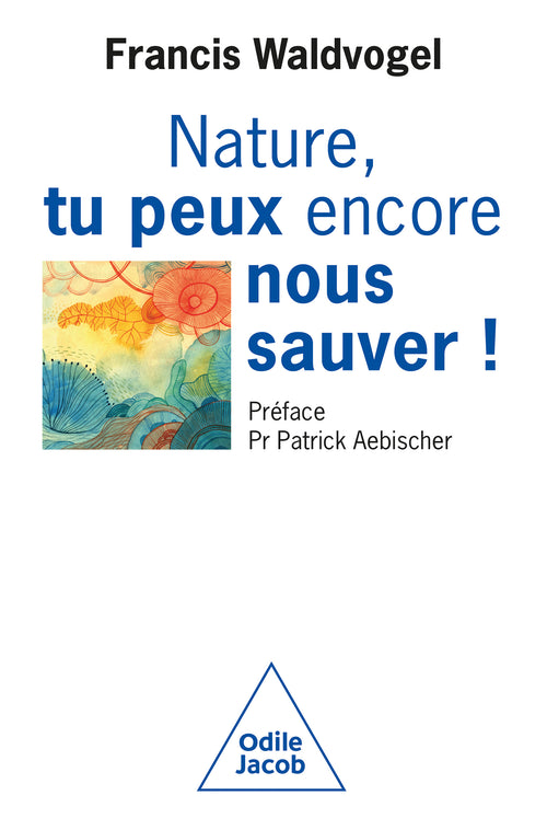 Nature, tu peux encore nous sauver !