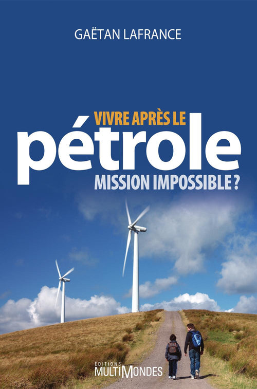 Vivre après le pétrole : mission impossible?