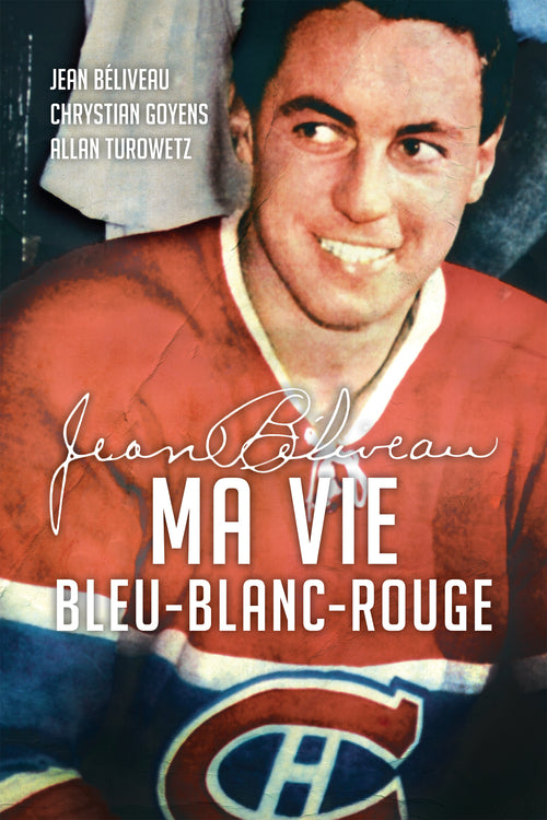 Jean Béliveau : Ma vie bleu-blanc-rouge