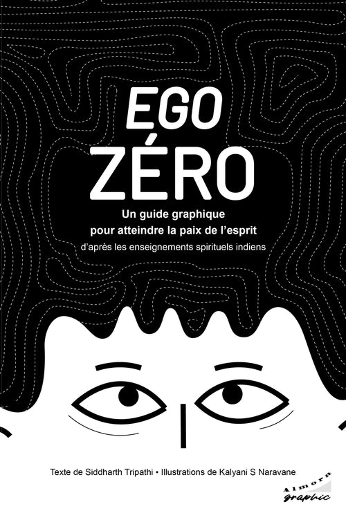 Ego zéro-Un guide graphique pour atteindre la paix de l'esprit - d'après les enseignements spirituel