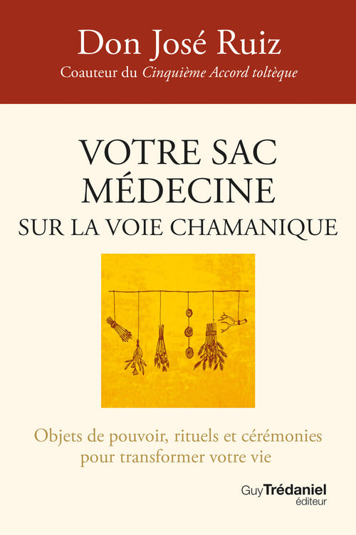 Votre sac médecine sur la voie chamanique - Objets de pouvoir, rituels et cérémonies