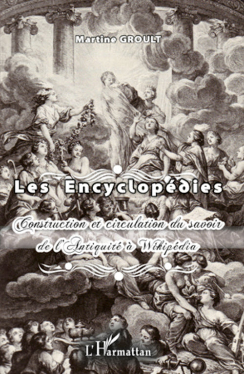 Les encyclopédies - construction et circulation du savoir de