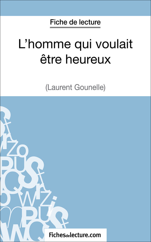 L'homme qui voulait être heureux de Laurent Gounelle (Fiche de lecture)