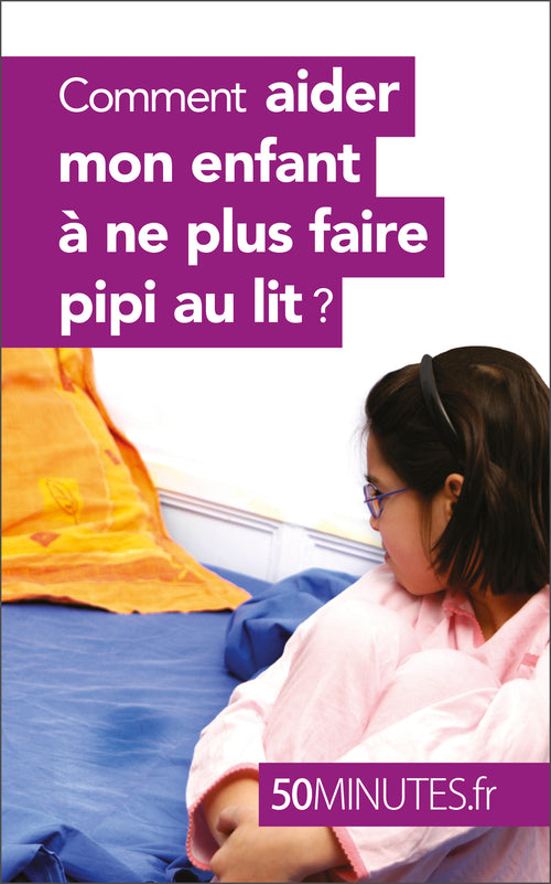 Comment aider mon enfant à ne plus faire pipi au lit ?