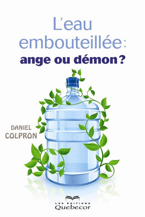 L'eau embouteillée: ange ou démon?