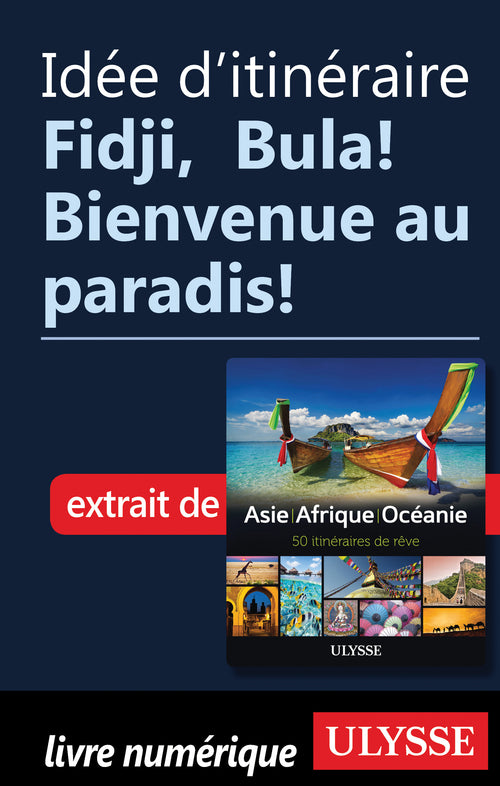 Idée d'itinéraire - Fidji,  Bula! Bienvenue au paradis!