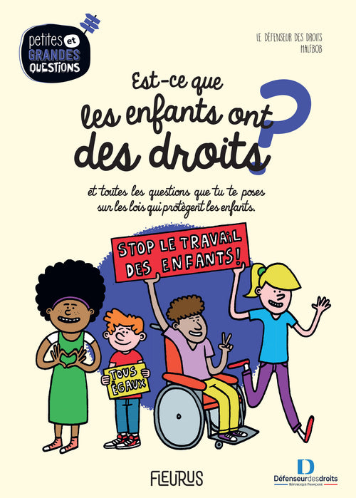 Est-ce que les enfants ont des droits ?... et toutes les questions que tu te poses sur les lois qui protègent les enfants