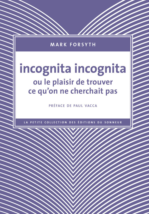 Incognita Incognita ou le plaisir de trouver ce qu'on ne cherchait pas