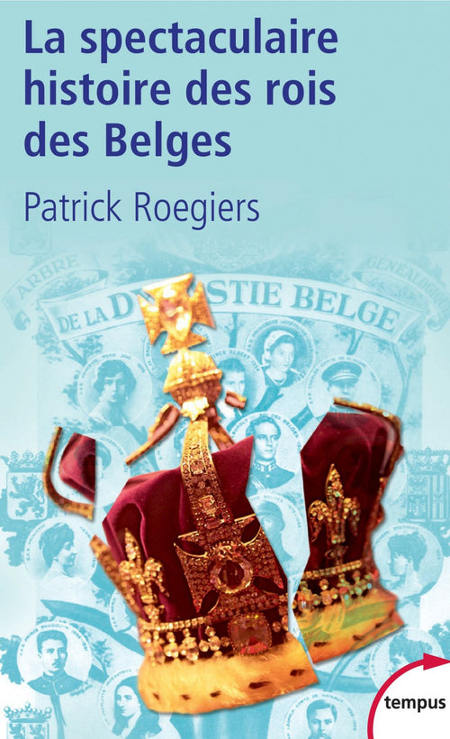 La spectaculaire histoire des rois des Belges