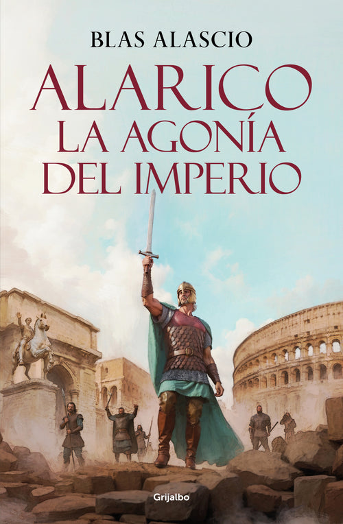 Alarico. La agonía del imperio (Bilogía Alarico 2)