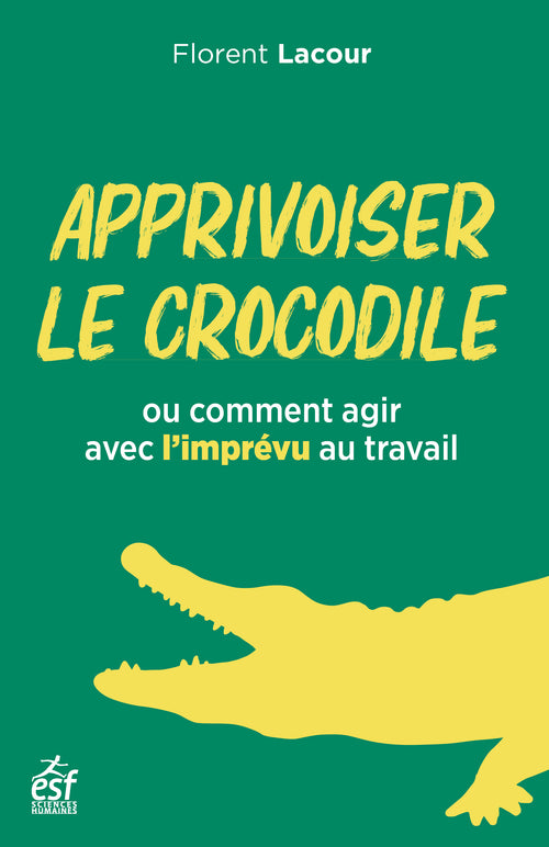 Apprivoiser le crocodile ou comment agir avec l'imprévu au travail