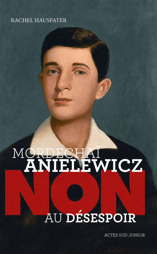 Mordechaï Anielewicz : "Non au désespoir"