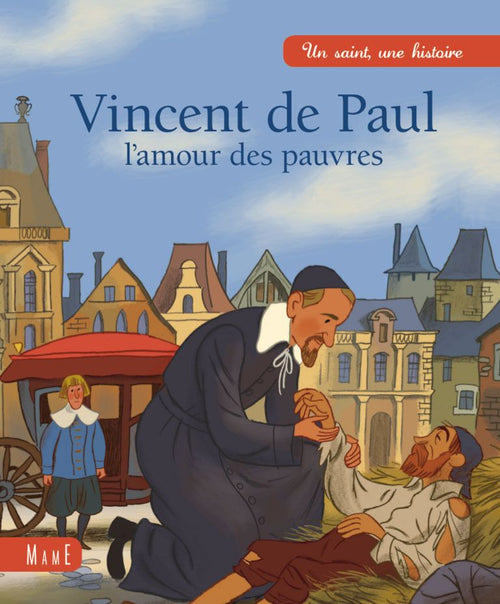 Vincent de Paul, l'amour des pauvres