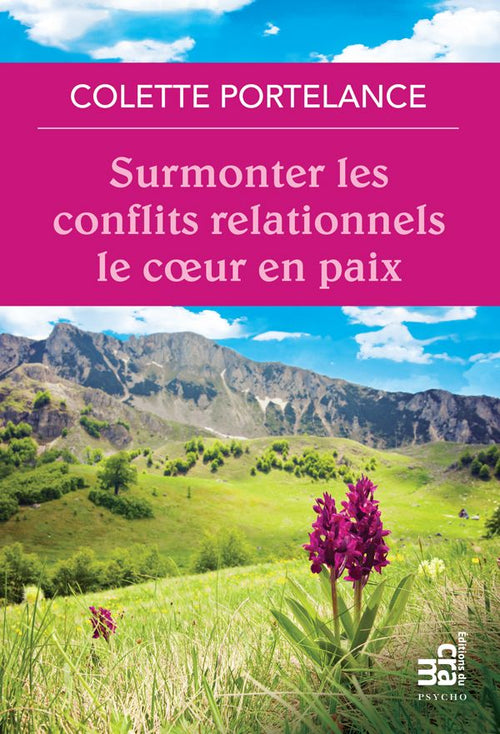 Surmonter les conflits relationnels le coeur en paix